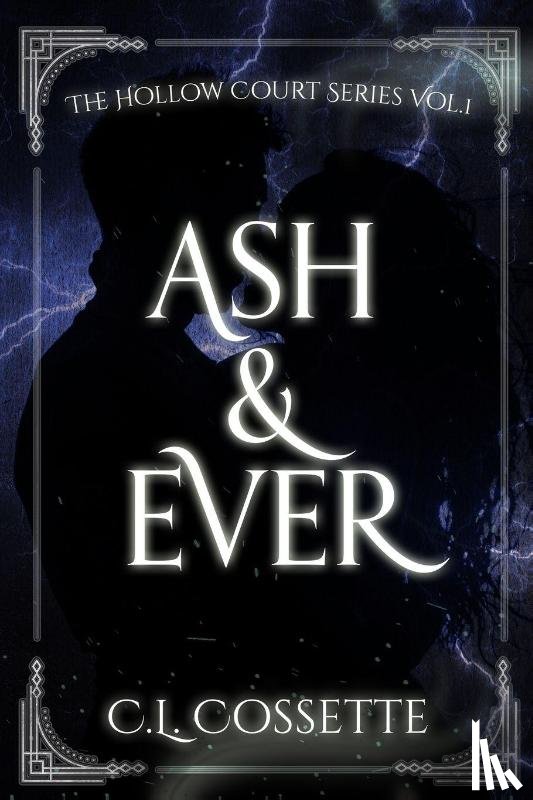 Cossette, C. L. - Ash & Ever