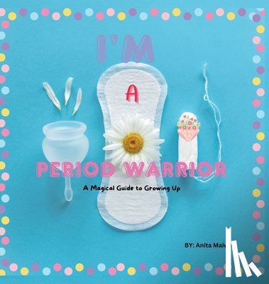 Maiwar, Anita - I'm Period Warrior: A Magical Guide to Growing Up