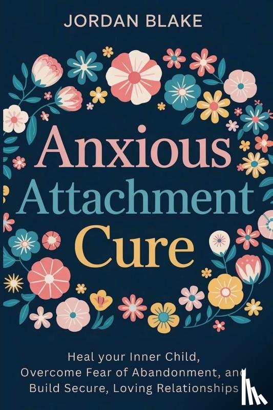 Blake, Jordan - Anxious Attachment Cure