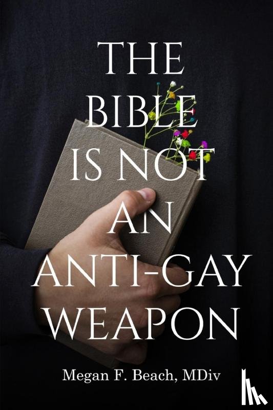 Beach, Megan F. - The Bible is Not an Anti-Gay Weapon