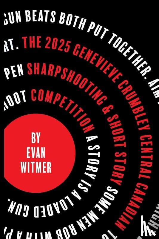 Witmer, Evan - The 2025 Genevieve Crumbley Central-Canadian Sharpshooting and Short Story Competition