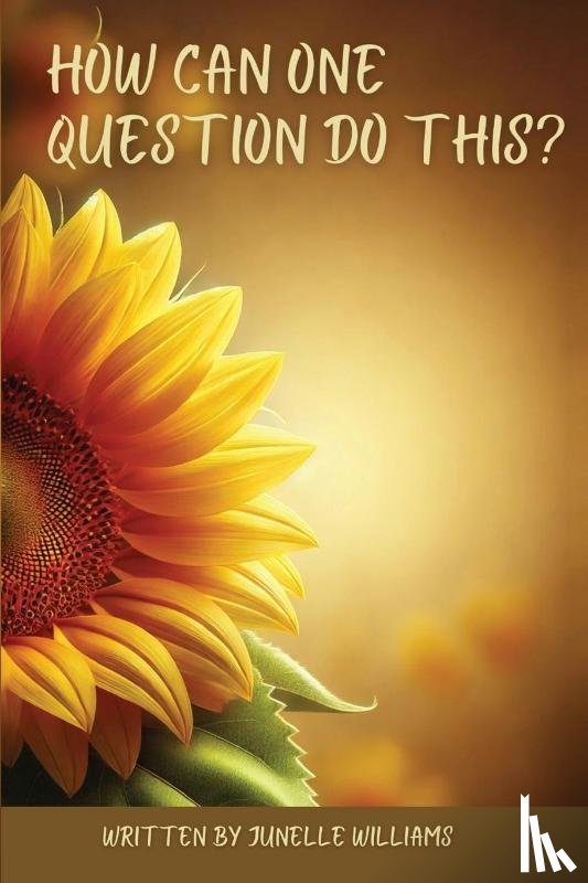 Williams, Junelle - HOW CAN ONE QUESTION DO THIS?