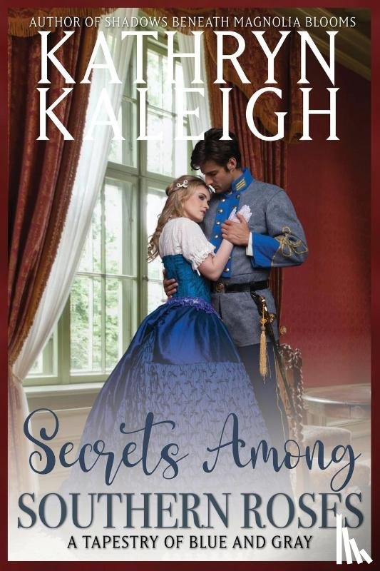 Kaleigh, Kathryn - Secrets Among Southern Roses