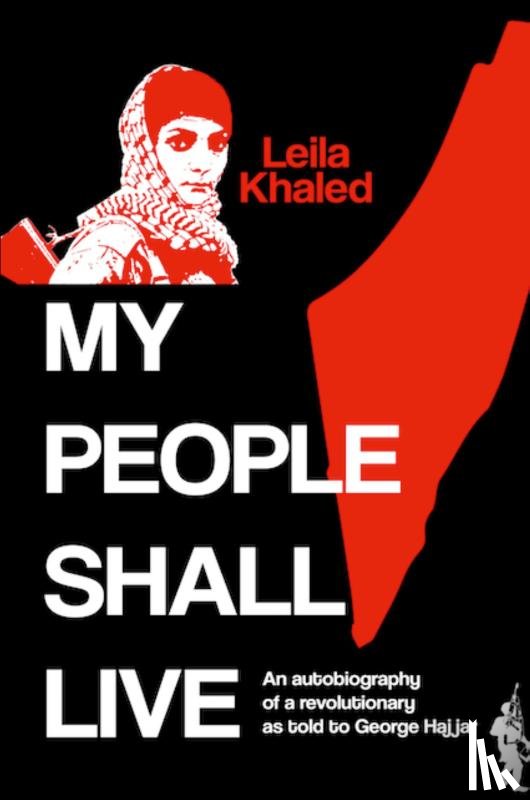 Hajjar, George, Khaled, Leila - My People Shall Live, The Autobiography of a Revolutionary