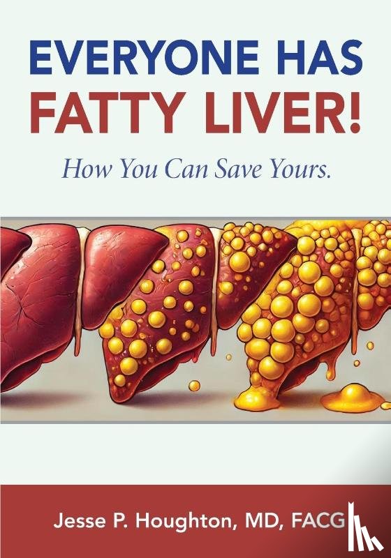 Houghton, Jesse P - EVERYONE HAS FATTY LIVER!