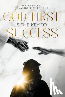Burgos, Osvaldo R. - God First is the Key To Success