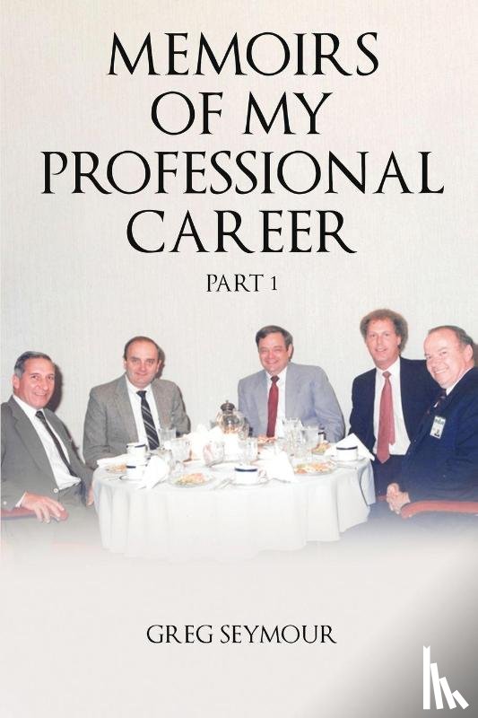 Seymour, Greg - Memoirs of My Professional Career