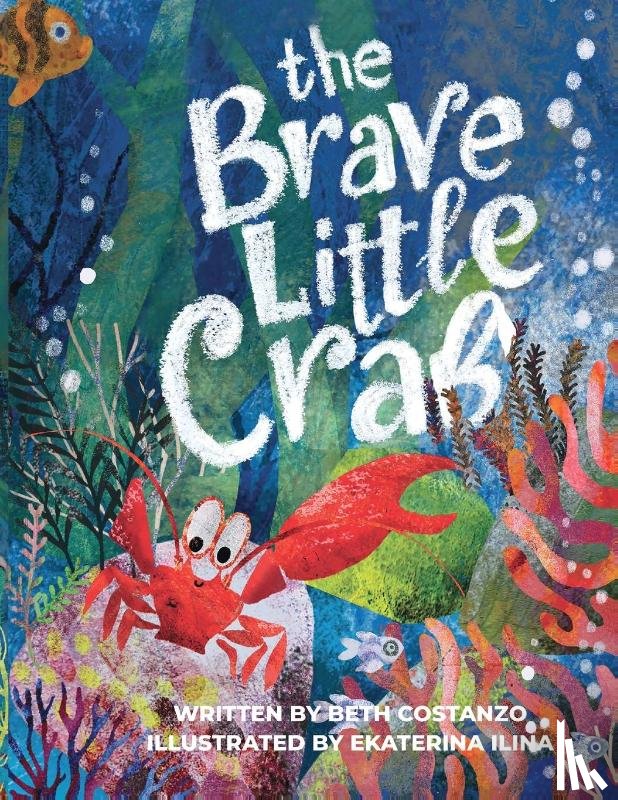 Costanzo, Beth - The Brave Little Crab - A Children's Book for Ages 4-10, Discover the Ocean Tale Teaching Kids that Whoever You Are, It's Okay to Be Different - Inclusive Books for Kids to Help Embrace Uniqueness