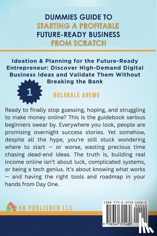 Aremu, Bolakale - Dummies Guide to Starting a Profitable, Future-Ready Business from Scratch, 1