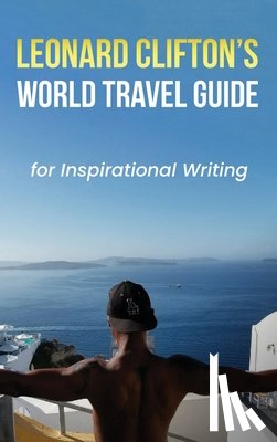 Clifton, Leonard - Leonard Clifton's World Travel Guide for Inspirational Writing