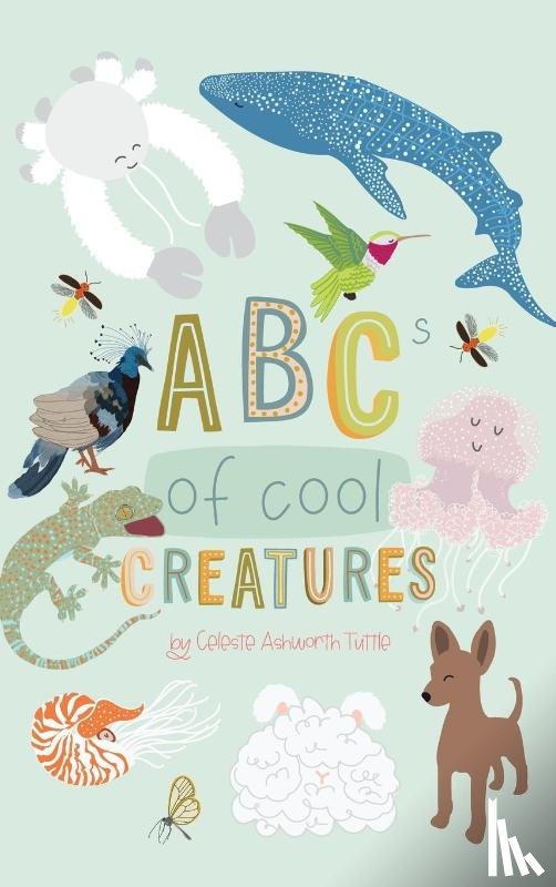 Tuttle, Celeste Ashworth - ABCs Of Cool Creatures