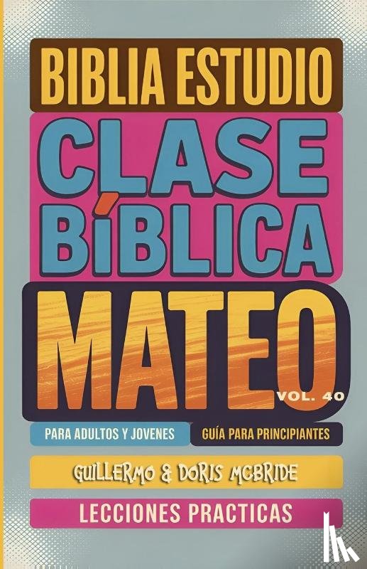 Doris McBride, Guillermo - Clase Bíblica para Adultos y Jóvenes Guía Principiantes - Mateo