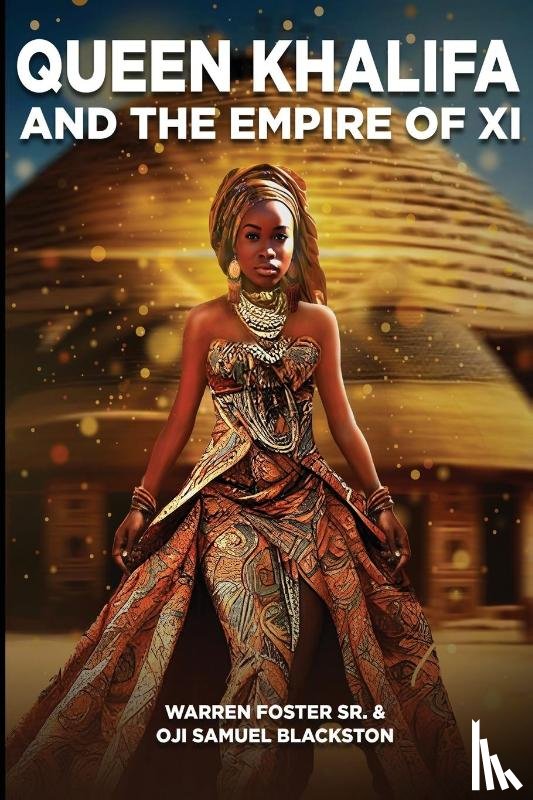 Foster Sr., Warren, Blackston, Oji Samuel - Queen Khalifa AND THE EMPIRE OF XI