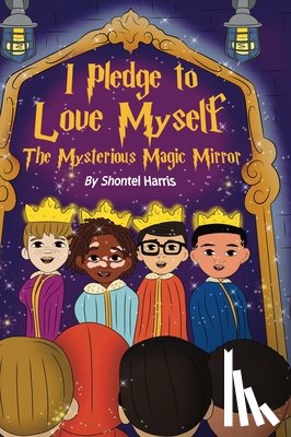 Harris, Shontel - I Pledge To Love Myself The Mysterious Magic Mirror