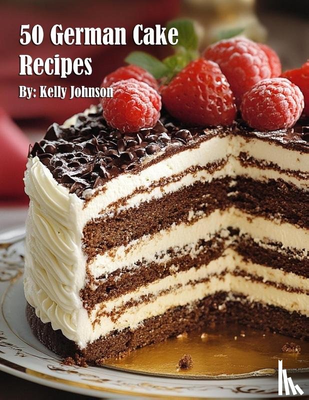 Johnson, Kelly - 50 German Cake Recipes