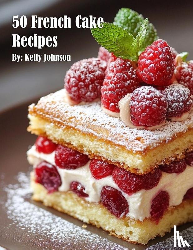 Johnson, Kelly - 50 French Cake Recipes