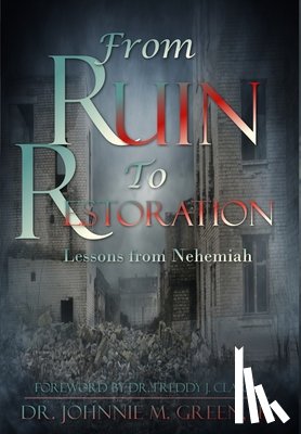 Green, Johnnie M. - From Ruin to Restoration