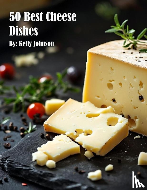 Johnson, Kelly - 50 Best Cheese Dishes