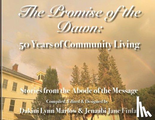 Marlow, Dakini Lynn - The Promise of the Dawn: 50 Years of Community Living