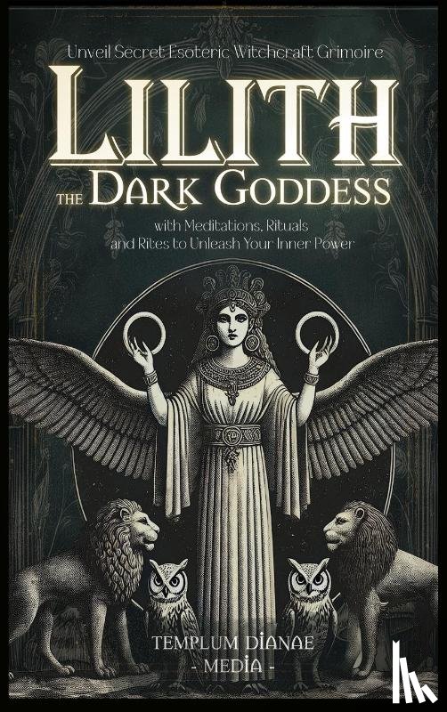Media, Templum Dianae - Lilith the Dark Goddess