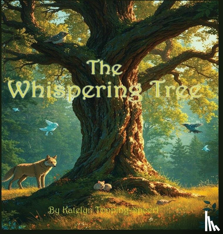 Topping Spoerl, Katelyn - The Whispering Tree