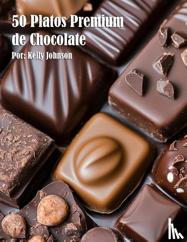Johnson, Kelly - 50 Platos Premium de Chocolate