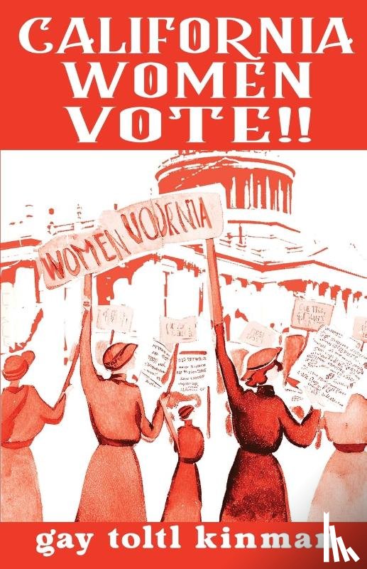 Kinman, Gay Toltl - California Women Vote!! A Fight That Never Should Have Been Necessary