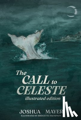 Mayer, Joshua - The Call to Celeste (Illustrated Edition)
