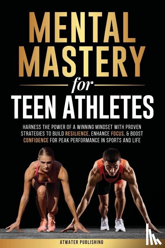 Publishing, Atwater - Mental Mastery For Teen Athletes