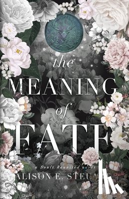 Steuart, Alison E. - The Meaning of Fate: A Spicy Scottish Historical Romance