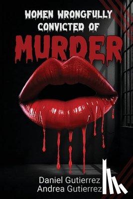 Gutierrez, Daniel - Women Wrongfully Convicted of Murder