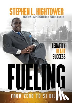 Hightower, Stephen L. - Fueling: From Zero to $1 Billion