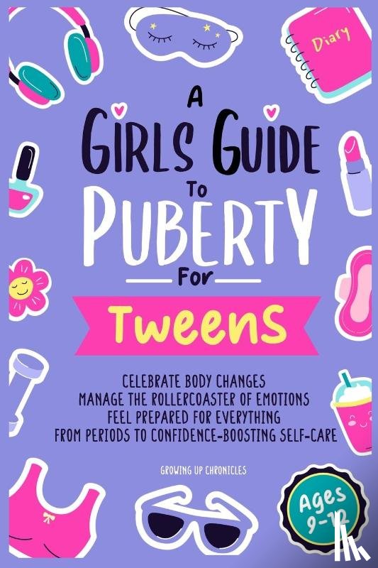 Chronicles, Growing Up - Chronicles, G: Girls Guide to Puberty for Tweens