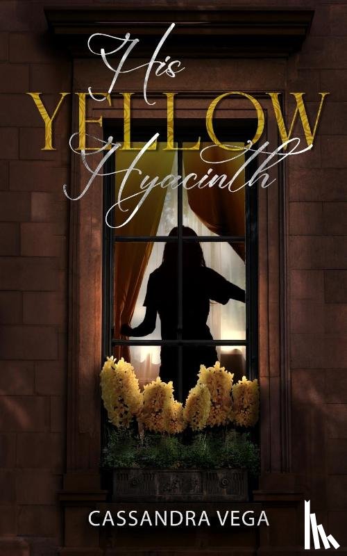 Vega, Cassandra - His Yellow Hyacinth