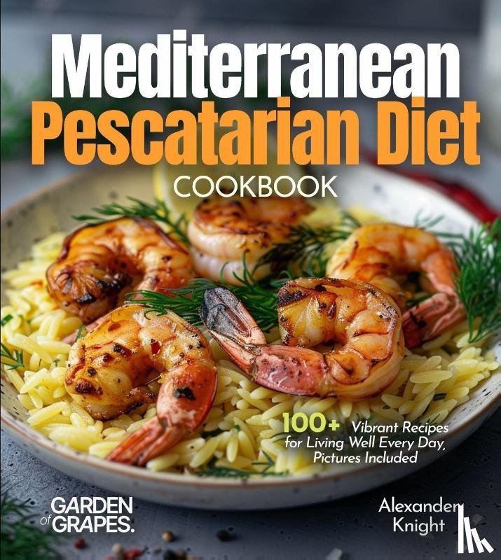 Knight, Alexander - Knight, A: Mediterranean Pescatarian Diet Cookbook