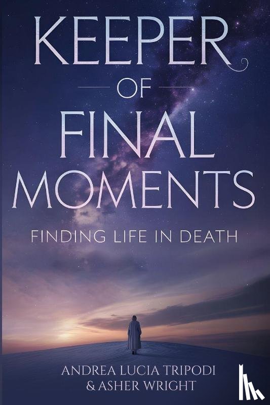 Tripodi, Andrea Lucia, Wright, Asher - Keeper Of Final Moments - Finding Life In Death