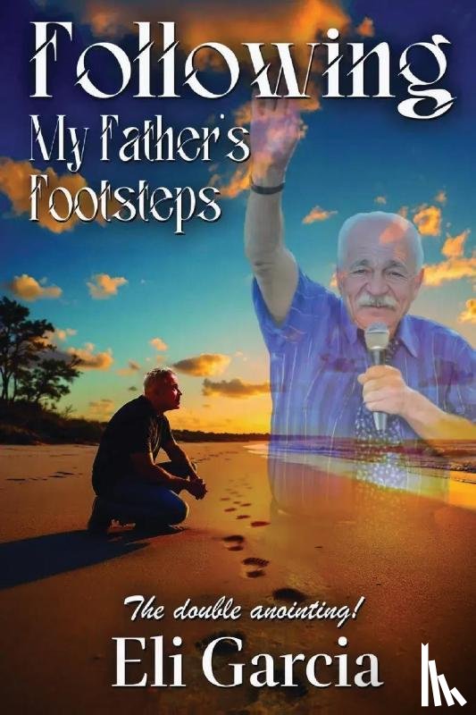 Garcia, Eli - Following My Father's Footsteps