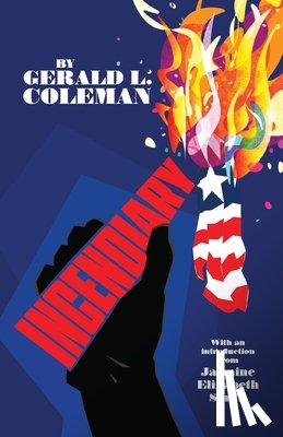 Coleman, Gerald L. - Incendiary: Poems & Essays