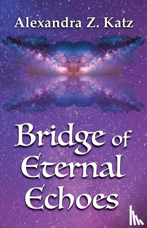 Katz, Alexandra Z - Bridge of Eternal Echoes