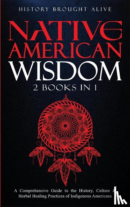 Alive, History Brought - Native American Wisdom