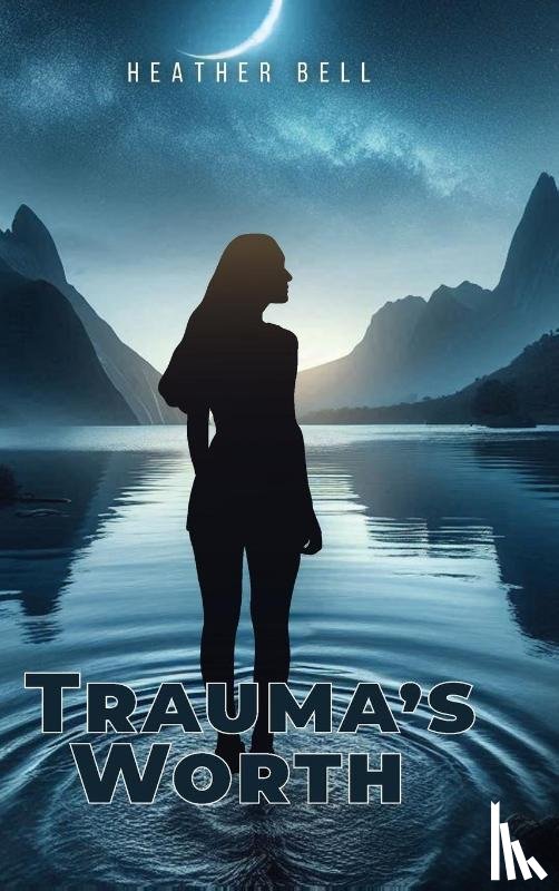Bell, Heather - Trauma's Worth