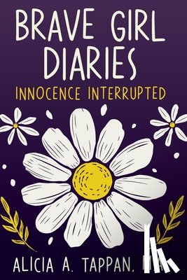 Tappan, Alicia - Brave Girl Diaries: Innocence Interrupted