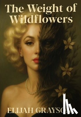 Grayson, Elijah - Grayson, E: Weight of Wildflowers