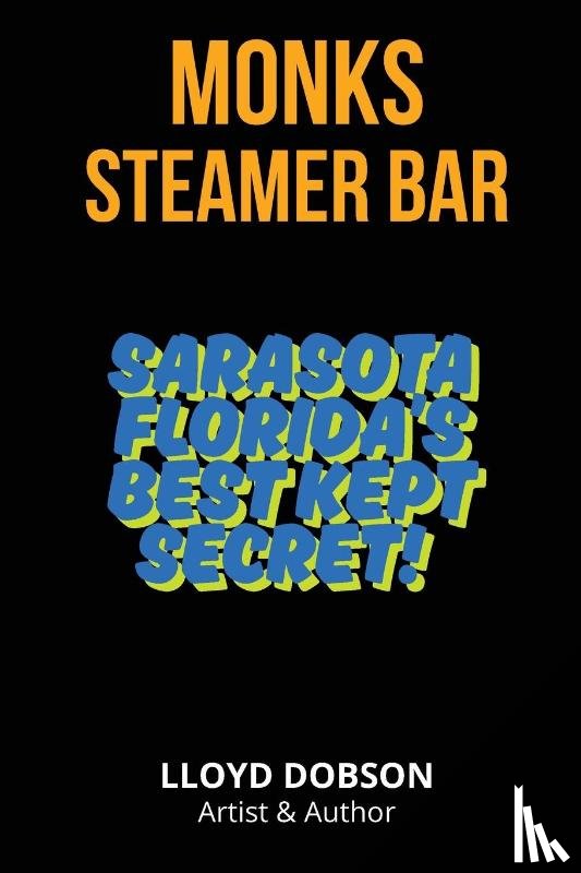 Dobson, Lloyd - Monk's Steamer Bar Sarasota Florida's Best Kept Secret