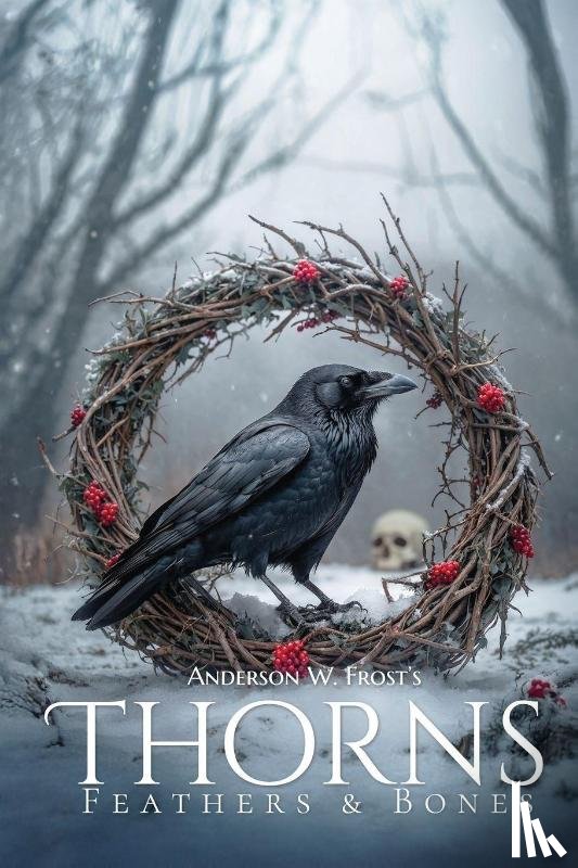 Frost, Anderson W - Thorns, Feathers & Bones