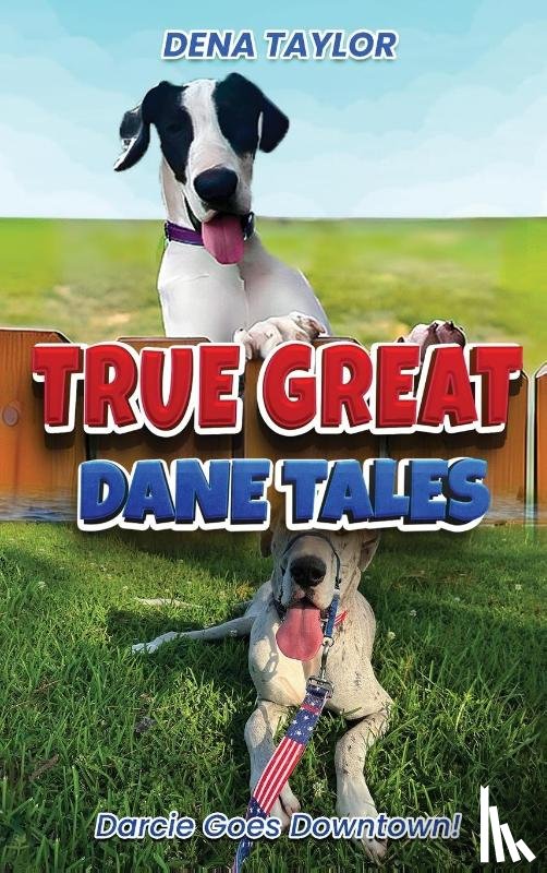 Taylor, Dena - True Great Dane tales