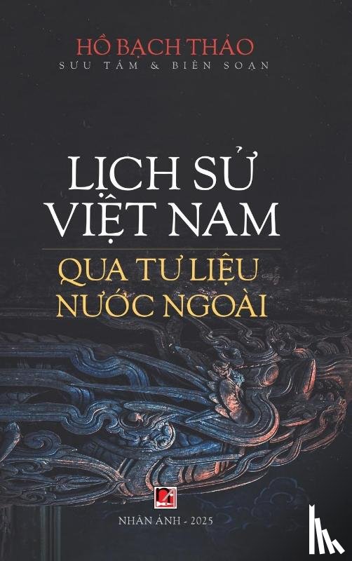 Ho, Bach Thao - L¿ch S¿ Vi¿t Nam Qua T¿ Li¿u N¿¿c Ngoài (hardcover)