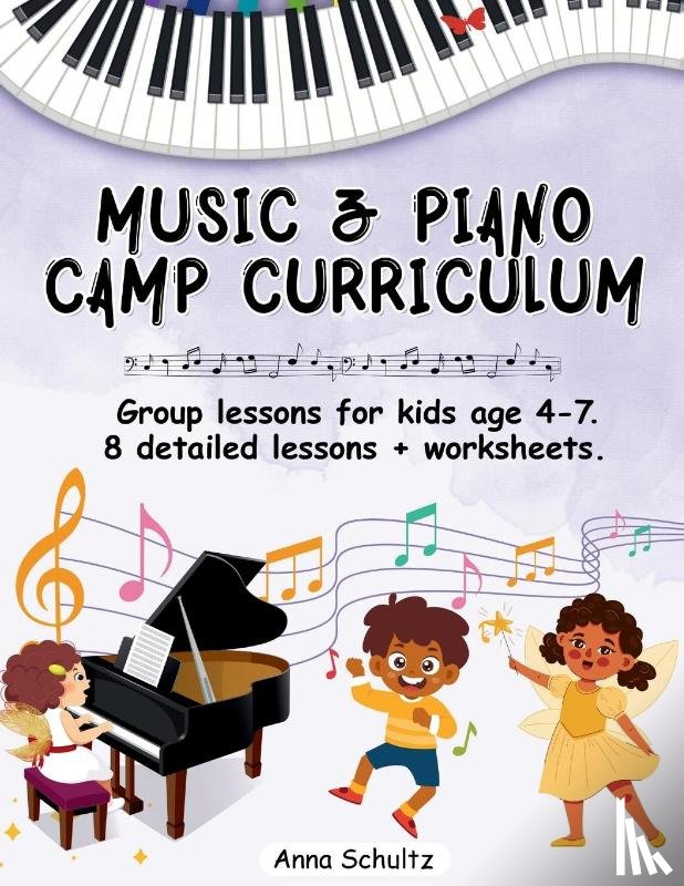 Schultz, Anna - Schultz, A: Music & Piano Camp Curriculum