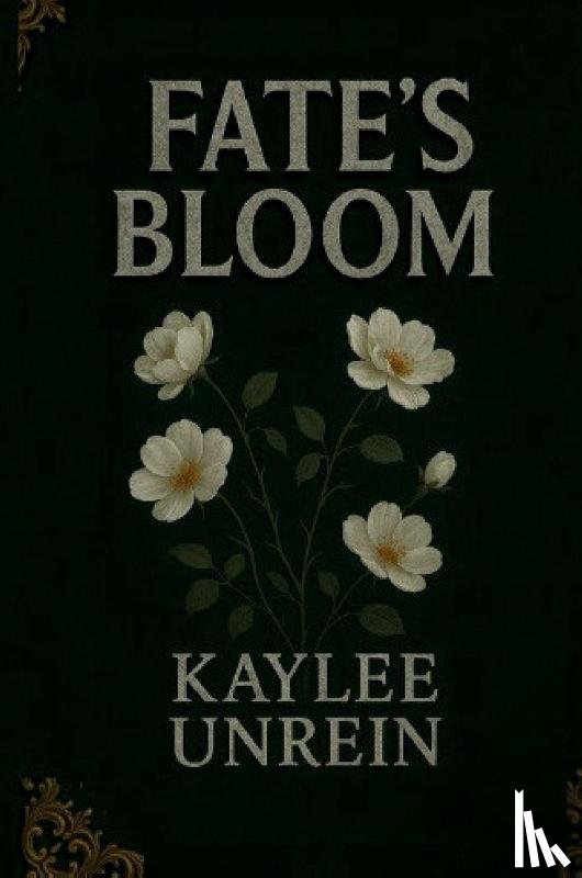 Unrein, Kaylee - Fate's Bloom