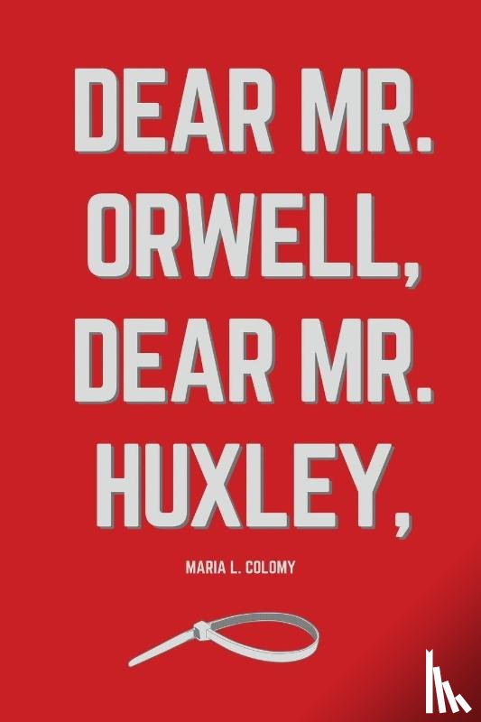 Colomy, Maria L. - Dear Mr. Orwell, Dear Mr. Huxley,